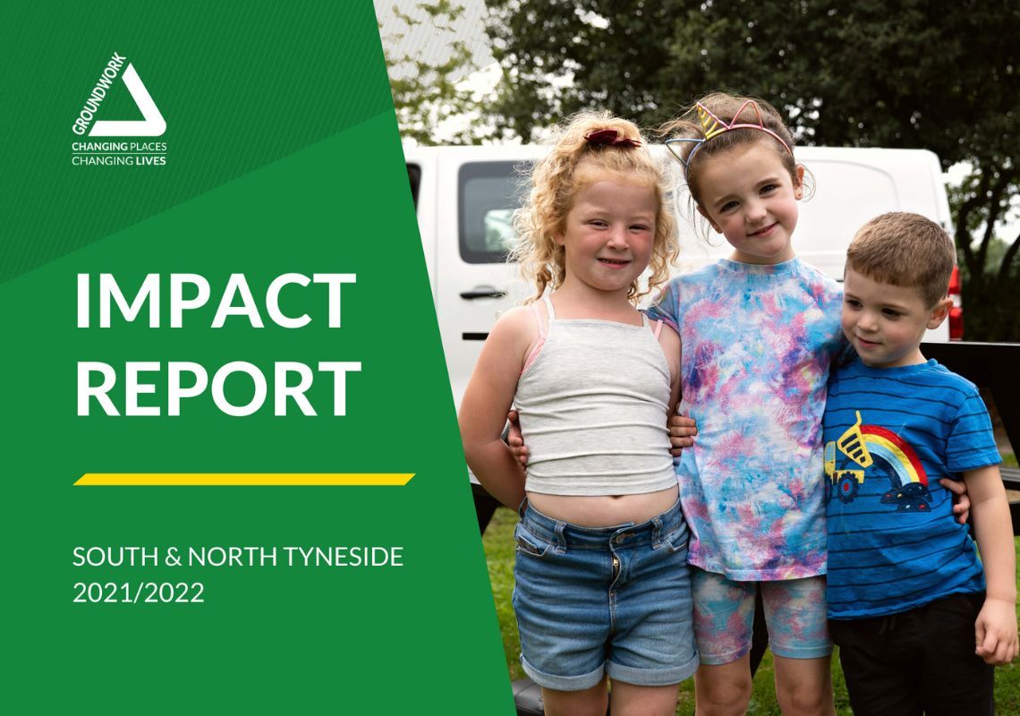 Groundwork South & North Tyneside Annual Impact Report 2021-22