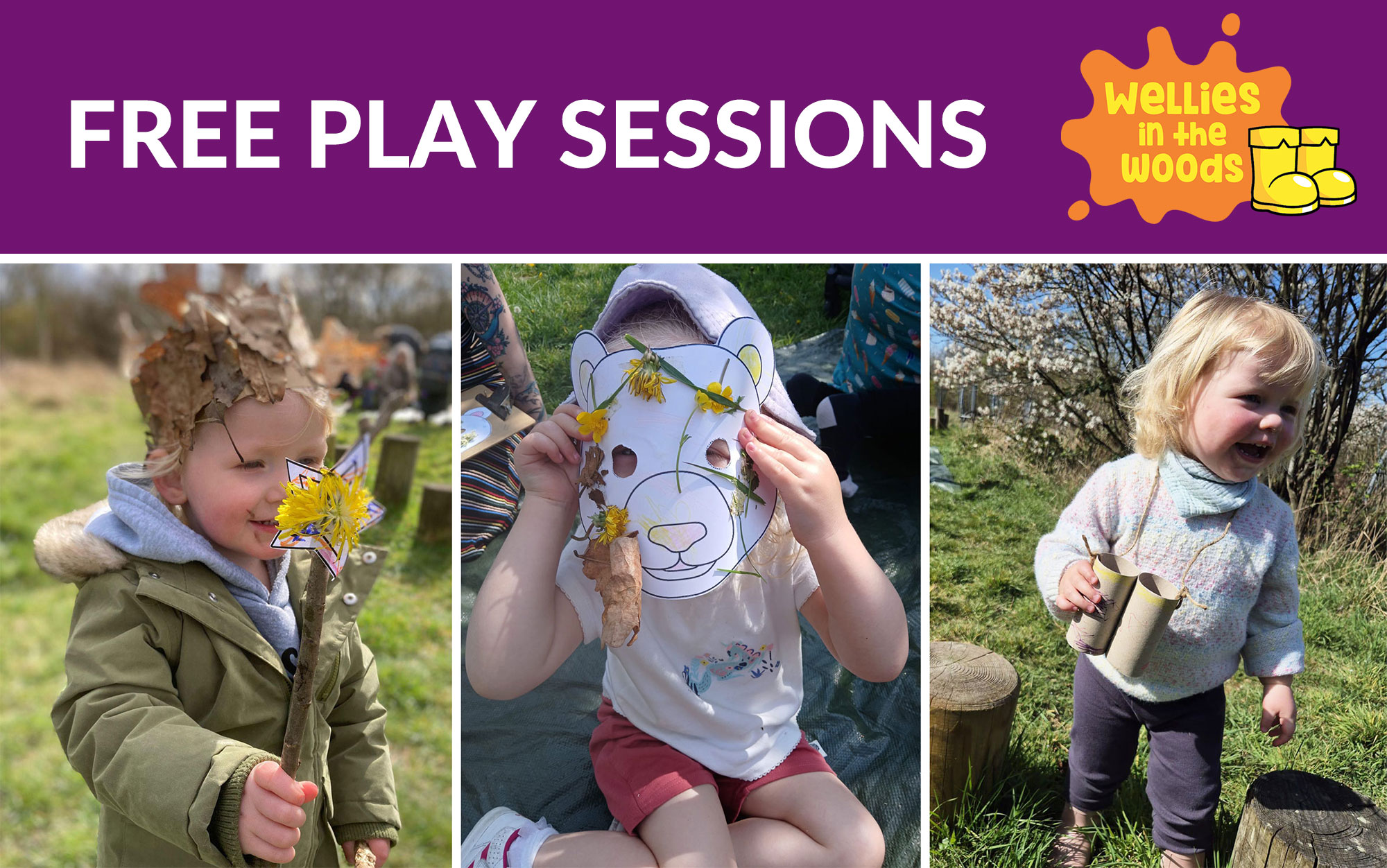 Collage of three photos of children playing outdoors, with purple banner across top and white text "free play sessions" and orange and yellow logo for Wellies in the Woods.