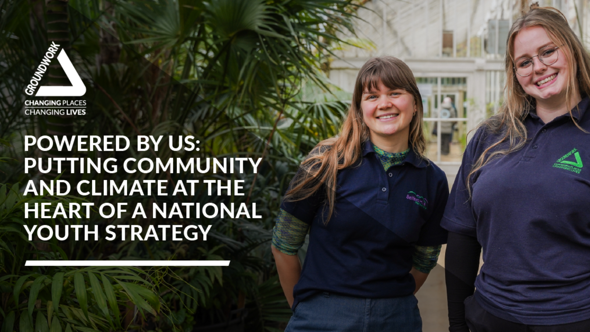 NEWS: Groundwork releases ‘Powered By Us’ – a new report that explains why young people want community and climate to come first