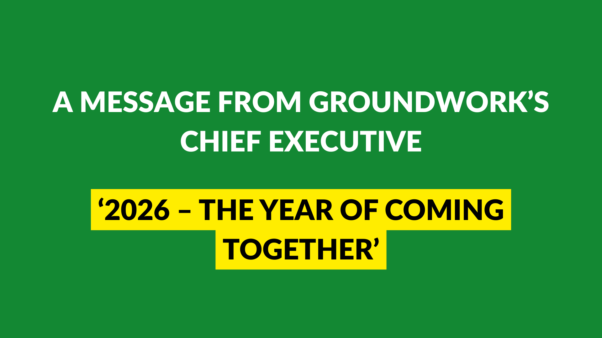 BLOG: A New Year’s message from Groundwork’s Chief Executive: ‘2026 – the year of coming together’